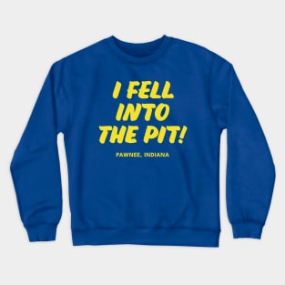 Parks and Recreation - I Fell Into The Pit! Crewneck Sweatshirt